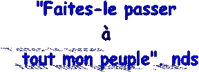 "Faites-le passer 
 
tout mon peuple". nds